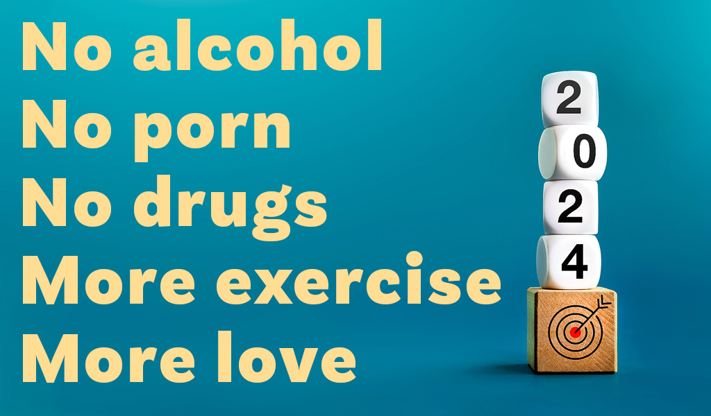Goede voornemens - no alcohol, no porn, no drugs, more exercise, more love