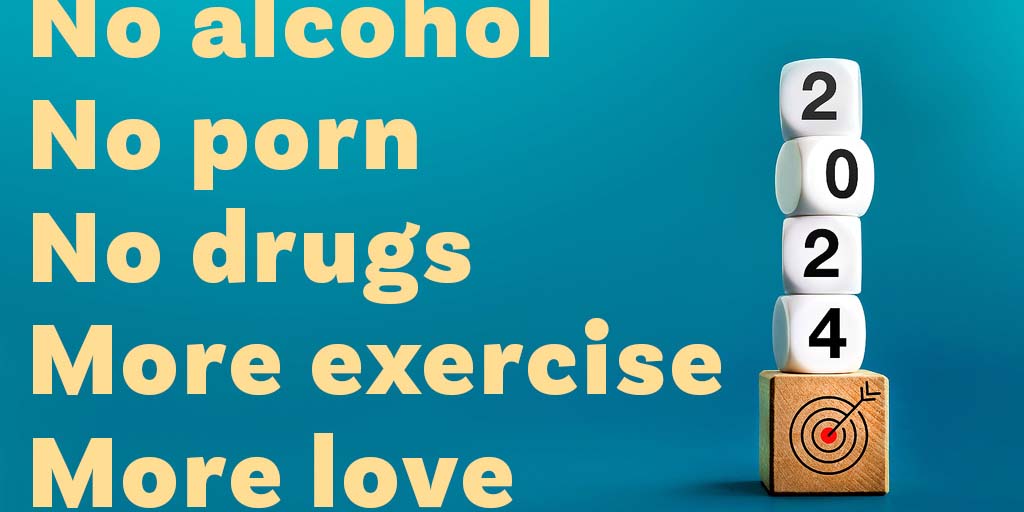 Goede voornemens - no alcohol, no porn, no drugs, more exercise, more love