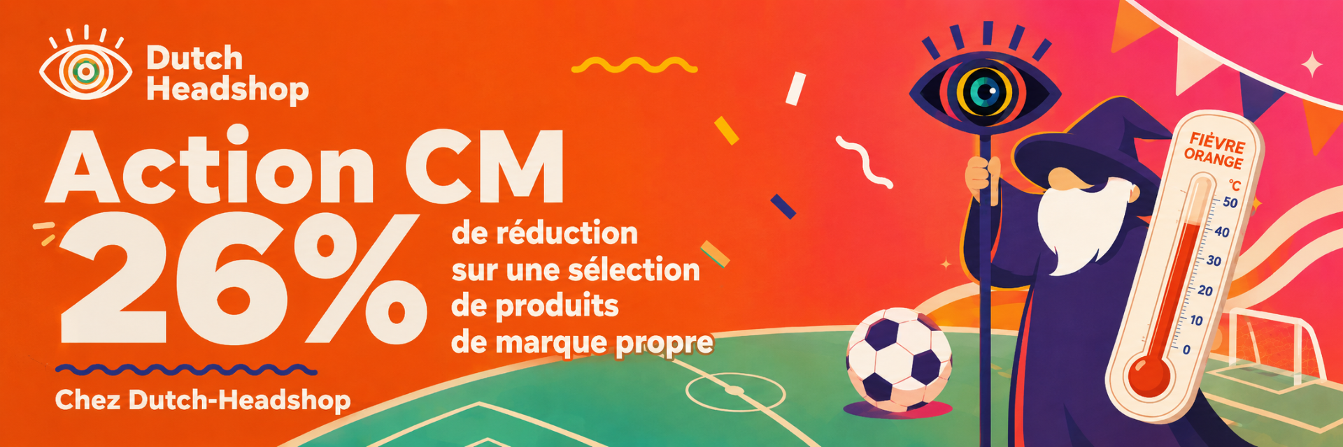Profitez de 26 % de réduction chez Dutch-Headshop ! L'action est valable tant que les Pays-Bas jouent dans la Coupe du Monde 2026.