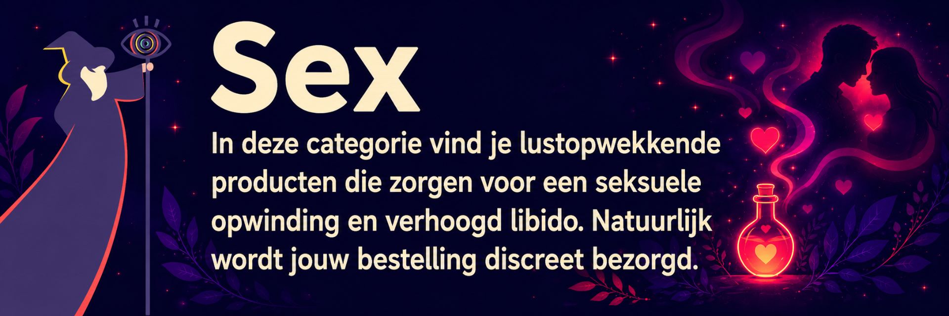 In deze categorie vind je lustopwekkende producten die zorgen voor een seksuele opwinding en verhoogd libido. Natuurlijk wordt jouw bestelling discreet bezorgd.